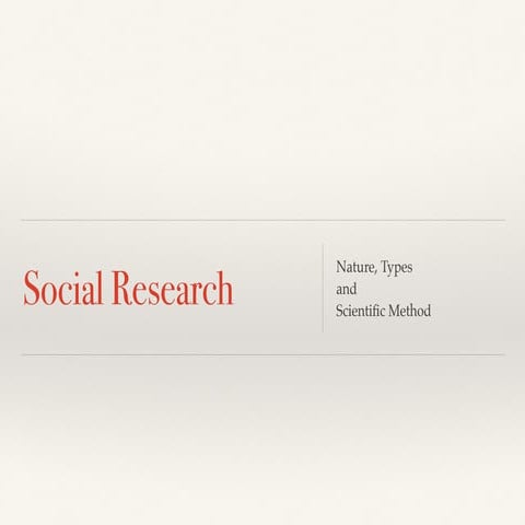 Social Research: nature, types and scientific method