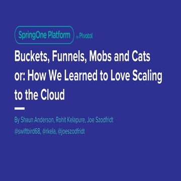 Buckets, Funnels, Mobs and Cats or: How We Learned to Love Scaling Apps To Th...