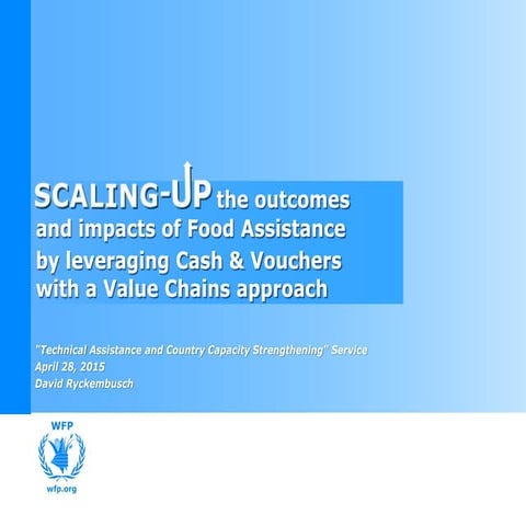 Scaling Up the outcomes and impacts of food assistance by Leveraging cash and...