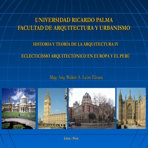 Eclecticismo Arquitectónico en Europa y el Perú.