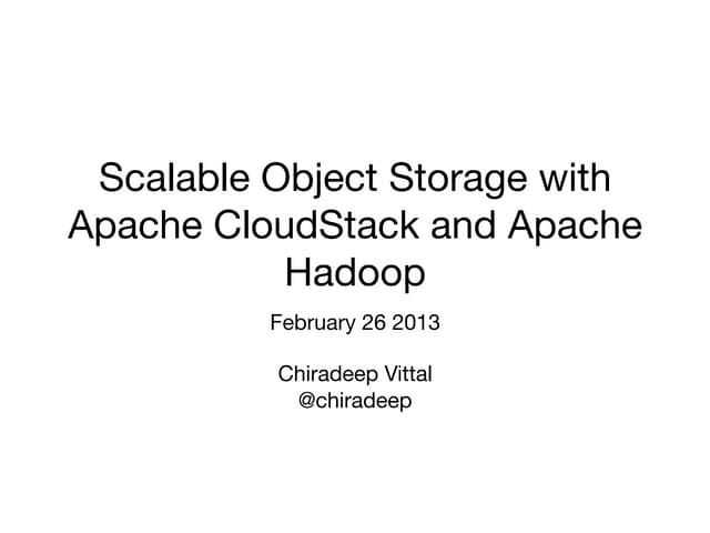 Scalable Object Storage with Apache CloudStack and Apache Hadoop