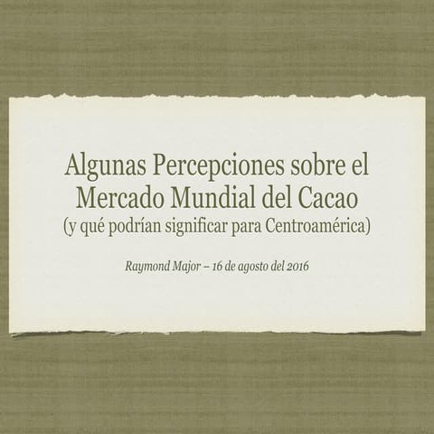 S4.PM1 Algunas percepciones sobre el mercado mundial del cacao