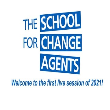 The School for Change Agents LIVE session 1 18 May 2021