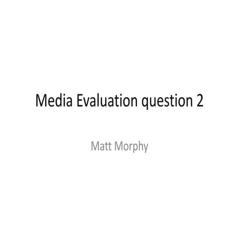 Media evaluation question 2