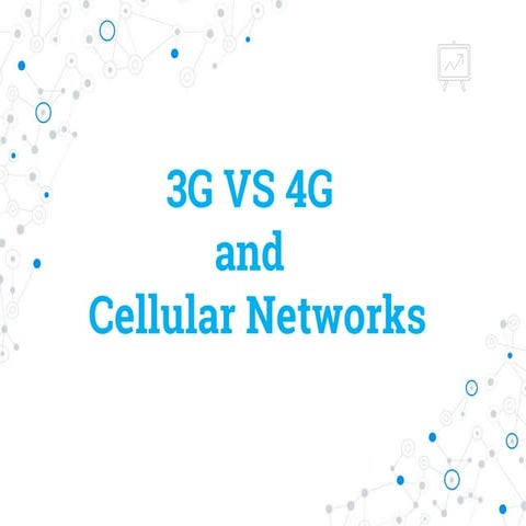 3G vs 4G and Cellular Networks
