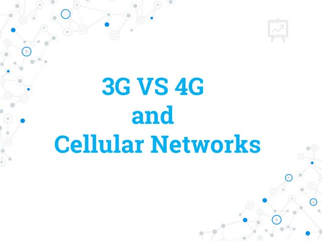 3G vs 4G and Cellular Networks