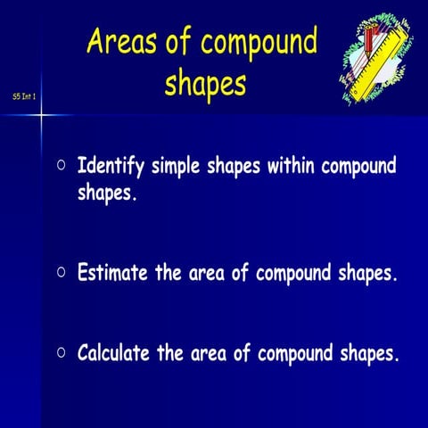 Identify simple shapes within compound    shapes.