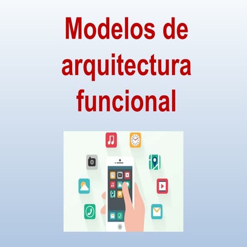 Modelos de arquitectura funcional para aplicaciones móviles.pptx