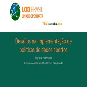 Desafios na implementação de políticas de dados abertos (painel LOD Brasil 2014)