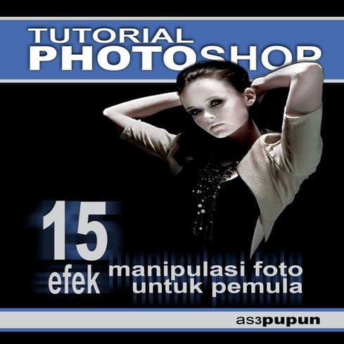 Tutorial photoshop 15 efek manipulasi foto untuk pemula