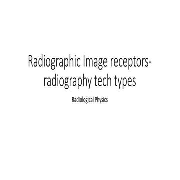 S8-Radiographic Image receptors_radiohrapgy tech types-Dec_23_Jan_24.pdf