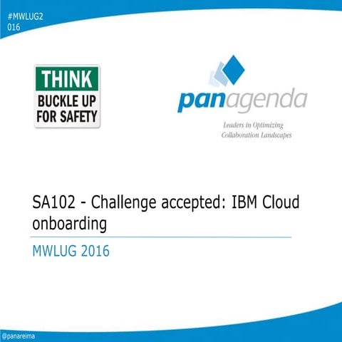 SA102 - Challenge accepted - IBM Cloud onboarding (MWLUG 2016)