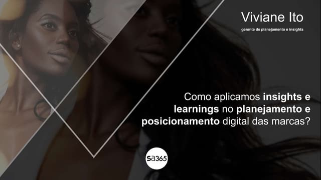 SA365 - Como aplicamos insights e  learnings no planejamento e posicionamento digital das marcas?