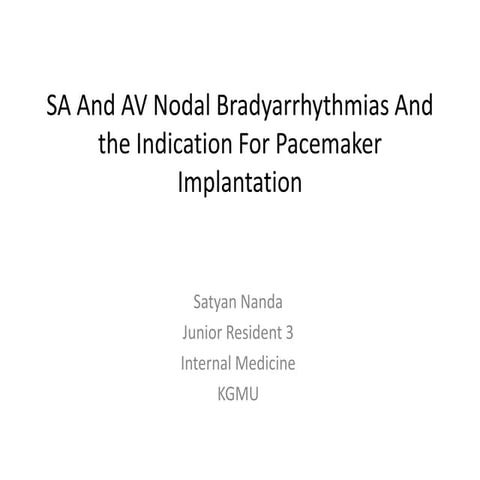 Sa and av nodal bradyarrhythmias and the indication