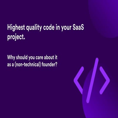 Highest quality code in your SaaS project. Why should you care about it as a ...