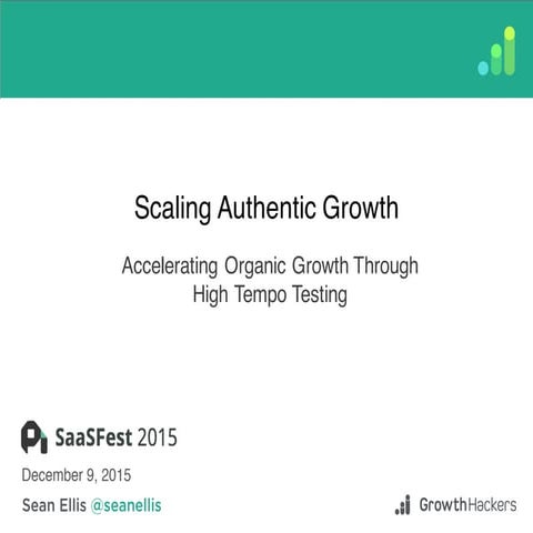 SaaSFest 2015 - "Scaling Authentic Growth" by Sean Ellis of GrowthHackers