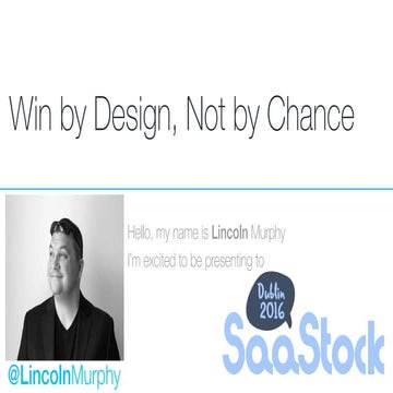 SaaStock 2016 Keynote: Win by Design, Not by Chance: Customer Success as a Gr...