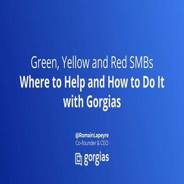 Green, Yellow and Red SMBs: Where to Help and How to Do It with Gorgias
