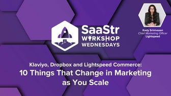 SaaStr Workshop Wednesdays: Dropbox, Klaviyo, Lightspeed Commerce: 10 Things ...