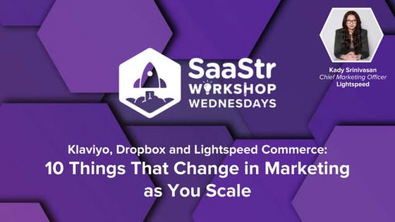SaaStr Workshop Wednesdays: Dropbox, Klaviyo, Lightspeed Commerce: 10 Things ...