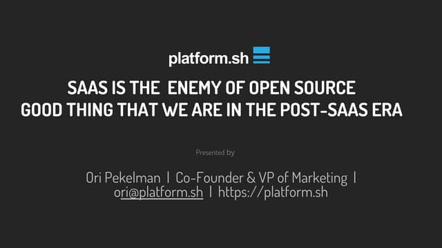 SAAS IS THE  ENEMY OF OPEN SOURCE  GOOD THING THAT WE ARE IN THE POST-SAAS ERA