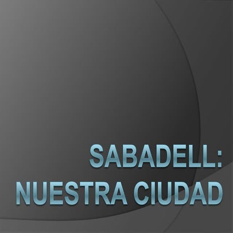 Sabadell: nuestra ciudad