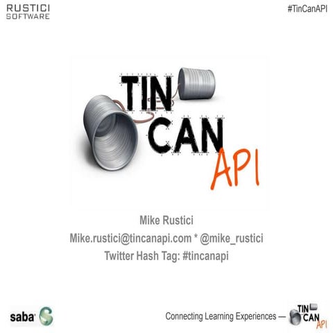 Tin Can API 2014 Saba @Work Summit, Orlando, FL | PPTX