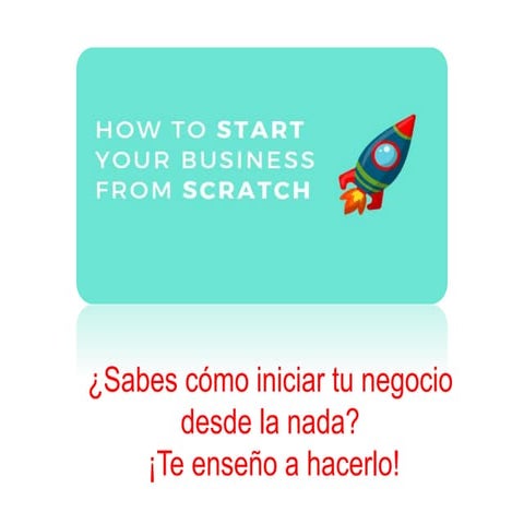 ¿Sabes cómo iniciar tu negocio desde la nada? ¡Te enseño a hacerlo!