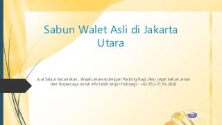 AGEN!!!, +62 852-7155-2626, Sabun Walet Asli di Jakarta Utara