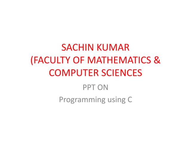 Sachin kumar ppt on programming in c