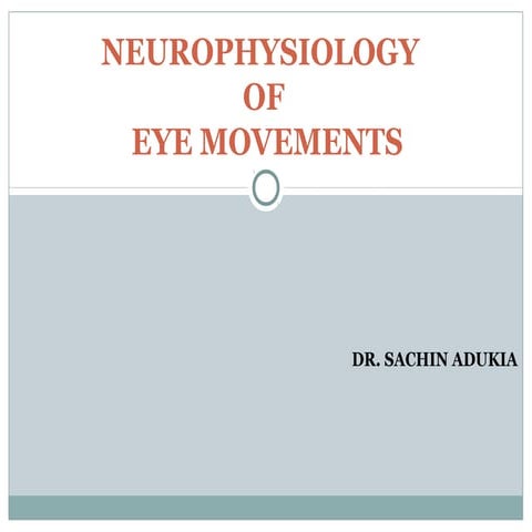 Sachin ppt neurophysio of eye movements