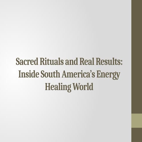Sacred Rituals and Real Results Inside South America’s Energy Healing ...