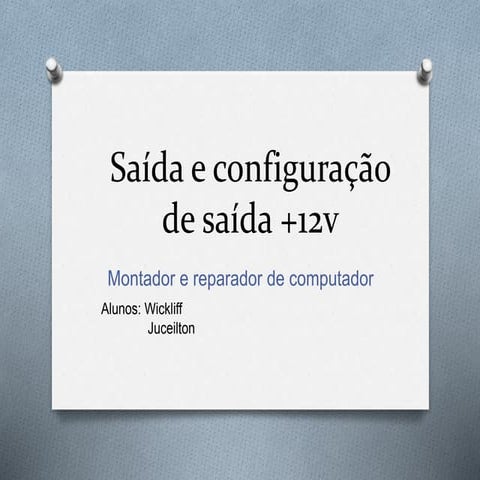 Saída e configuração de saída +12v