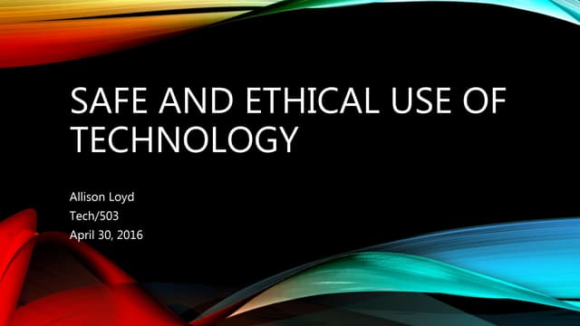 Safe and ethical use of technology