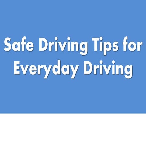 Safe Driving Tips for Everyday Driving | PPTX | Auto Safety | Automotive
