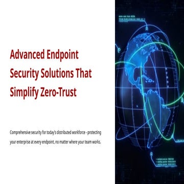 Advanced Endpoint Security Solutions That Simplify Zero-Trust