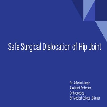 Safe Surgical Dislocation of Hip Joint.pptx