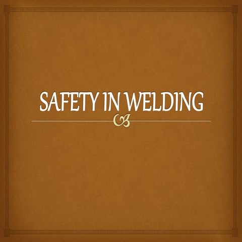 Safety in welding