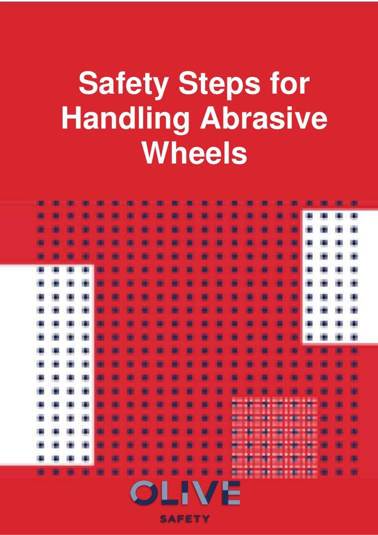 Safety steps for Handling Abrasive Wheels