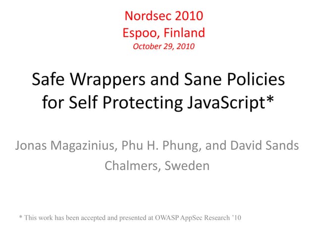 Safe Wrappers and Sane Policies for Self Protecting JavaScript�