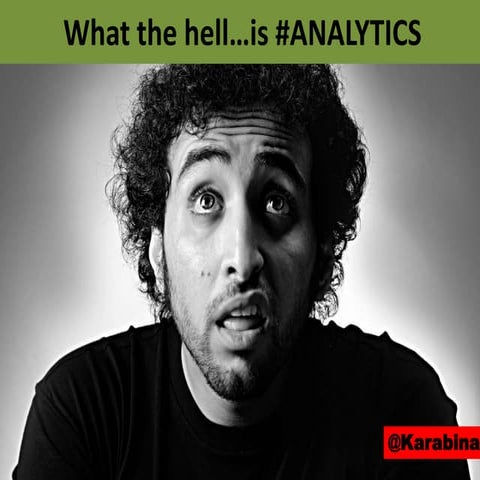 What the HECK... is Analytics - Sage Conference 2013