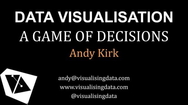Data Visualisation - A Game of Decisions with Andy Kirk