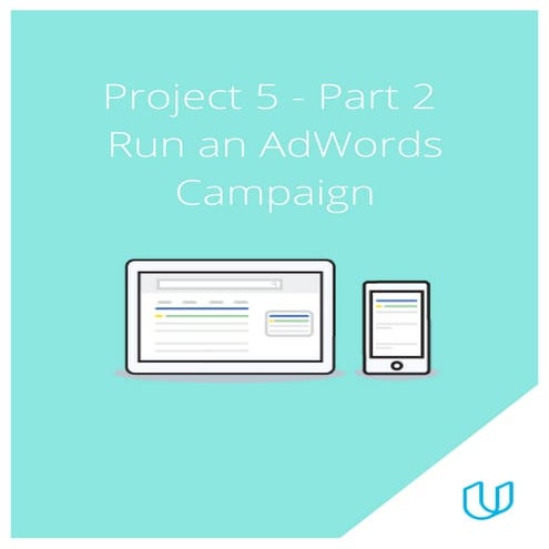 Project 5- Part 2 Run an AdWords Campaign