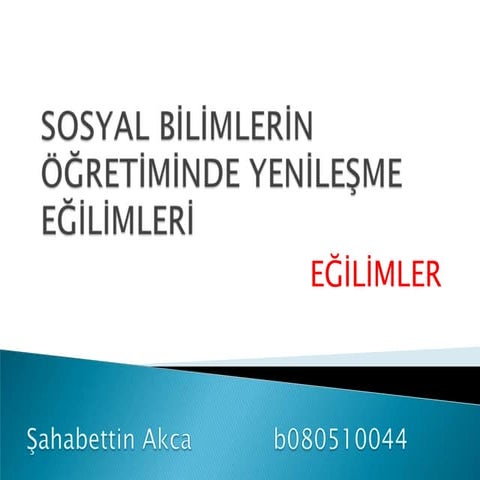 SOSYAL BİLİMLERİN ÖĞRETİMİNDE YENİLEŞME EĞİLİMLERİ