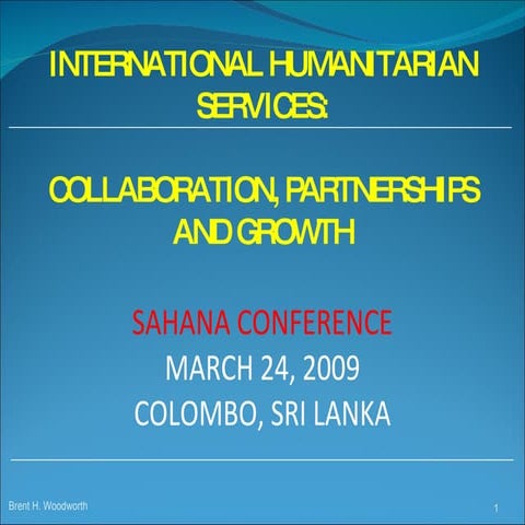 Keynote: INTERNATIONAL HUMANITARIAN  SERVICES: COLLABORATION, PARTNERSHIPS AN...