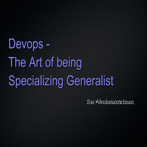 Sai   devops - the art of being specializing generalist