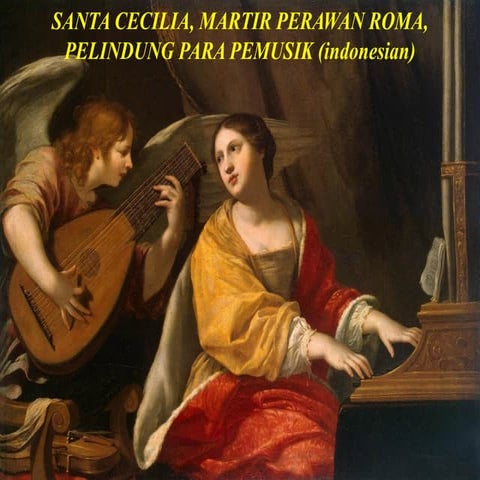 Saint Cecilia, Roman Virgin Martyr, patroness of Music (indonesian).pptx
