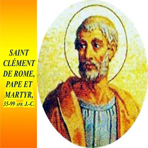 SAINT CLÉMENT DE ROME, PAPE ET MARTYR, 35-99 APR. J.-C..pptx
