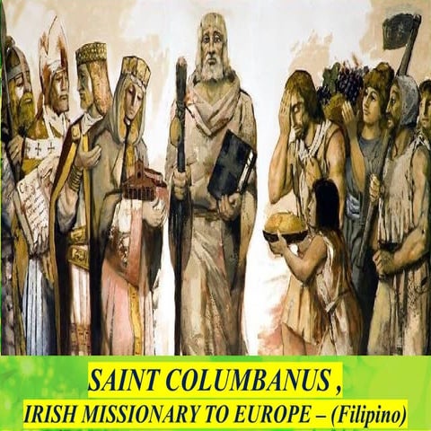 SAINT COLUMBANUS, IRISH MISSIONARY TO EUROPE (Filipino).pptx