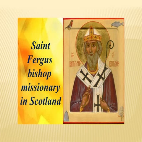 Saint Fergus bishop missionary in Scotland.pptx